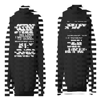 Dancer Sorry Wasn't Listening Thinking About Belly Dancing Sweatshirt Unisex | Mazezy