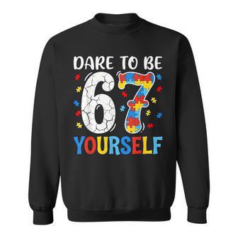 Dare To Be Yourself 67 Six Seven Puzzle Autism Awareness Sweatshirt - Thegiftio UK