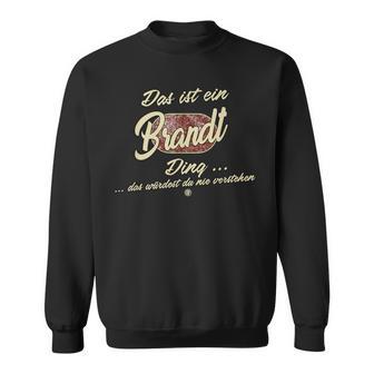 Das Ist Ein Brandt Ding Lustiges Familie Brandt Sweatshirt - Geschenkecke
