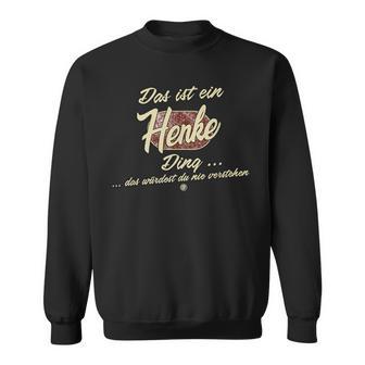 Das Ist Ein Henke Ding Lustiges Familie Henke Sweatshirt - Seseable