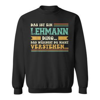 Das Ist Ein Lehmann Ding -Pruch Für Familie Lehmann Sweatshirt - Seseable
