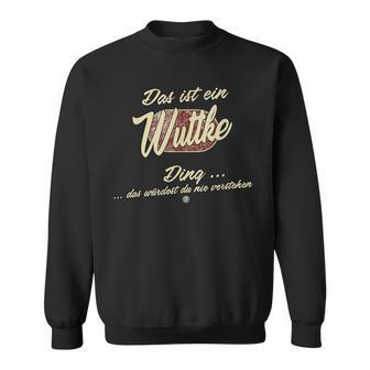 Das Ist Ein Wuttke Ding Lustiges Familie Wuttke Sweatshirt - Seseable