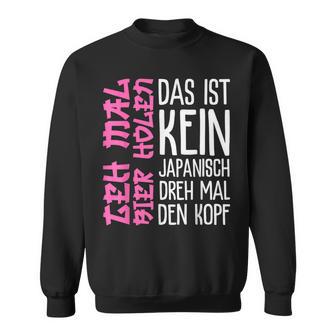 Das Ist Kein Japanisch Dreh Mal Den Kopf Partypruch Bier Sweatshirt - Geschenkecke
