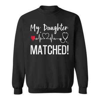 My Daughter Matched Residency Match Day 2026 Medical School Sweatshirt - Thegiftio UK