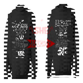 Dear Santa She Is The Naughty One Christmas Couples Sweatshirt - Seseable