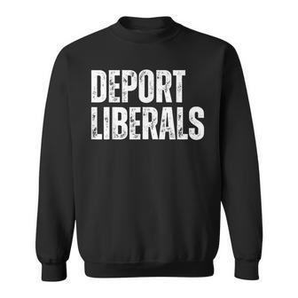 Deport Liberals Conservative Republican Anti-Liberal Novelty Sweatshirt - Thegiftio UK