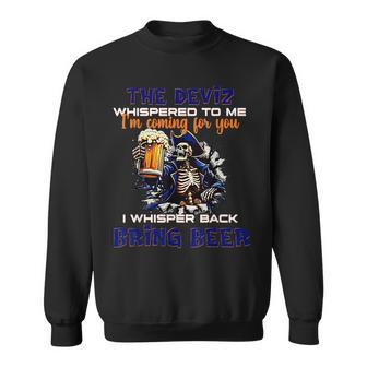 The Devil Whispered To Me I'm Coming For You Skeleton Sweatshirt - Thegiftio UK