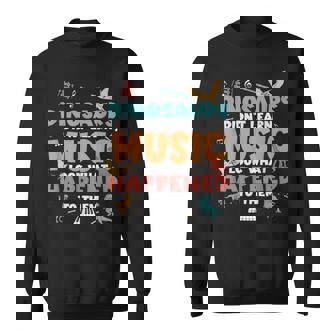 Dinosaurs Didn't Learn Music Teacher Student Humor Saying Sweatshirt Unisex | Mazezy