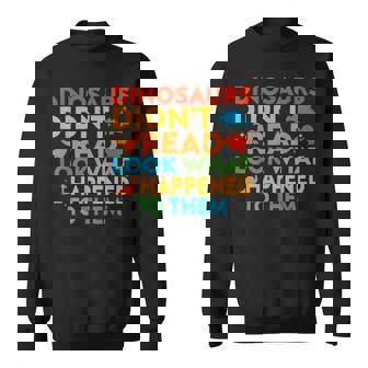 Dinosaurs Didn't Read Reading Teacher Sweatshirt Unisex | Mazezy