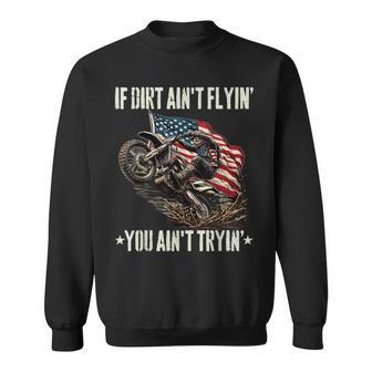 If Dirt Ain't Flyin You Ain't Tryin' Usa Dirtbike Motocross Sweatshirt - Thegiftio UK