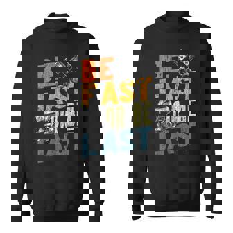 Dirt Track Racing Race Vintage Retro Sprint Car Be Fast Or Sweatshirt Unisex | Mazezy