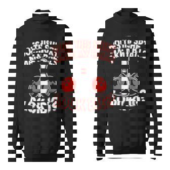 Does This Make My BaIIs Look Big Funnny Ten Pin Bowling Sweatshirt Unisex | Mazezy