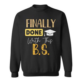Done With This Bs Graduate Party Bachelor Graduation Sweatshirt - Thegiftio UK
