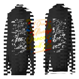 I Don't Always Dance Oh Wait Yes I Do Retro Dancing Tank Top Sweatshirt Unisex | Mazezy