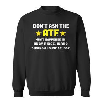 Don't Ask The Atf What Happened In Ruby Ridge Idaho Black Small -Adults Classic Fit Cotton 60 Polyester 40 Sweatshirt - Thegiftio UK