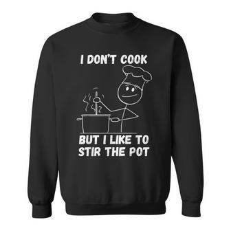 I Don't Cook But I Like To Stir The Pot Sweatshirt - Thegiftio UK