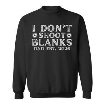 I Dont Shoot Blanks Dad Est 2026 Gender Reveal New Dad Sweatshirt - Thegiftio UK