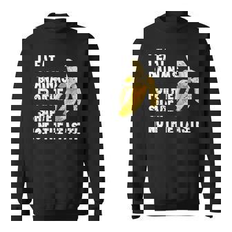 I Eat Bananas For The Shape Not The Taste Sweatshirt - Monsterry