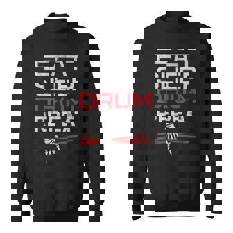 Eat Sleep Drum Repeat Drumming Lover Percussionist Drummer Sweatshirt Unisex | Mazezy