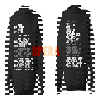 Eat Sleep Opera Repeat Shirt Opera Voice Opera Singer Sweatshirt Unisex | Mazezy