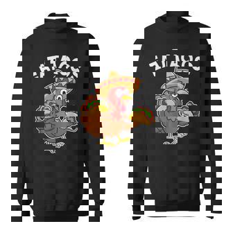 Eat Tacos Thanksgiving Turkey Sweatshirt Unisex | Mazezy