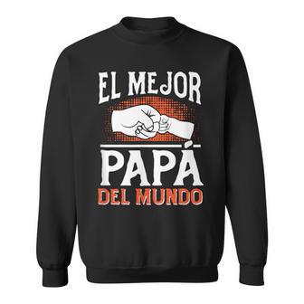 El Mejor Papá Del Mundo World's Best Dad Fathers Day Spanish Sweatshirt - Thegiftio UK