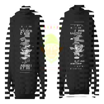 Elf Around And Find Out Christmas Holiday Humor Sweatshirt | Seseable CA