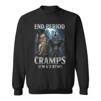 End Period Cramps I'm 6'2 Btw Alpha Wolf Cringe Meme Sweatshirt - Thegiftio UK