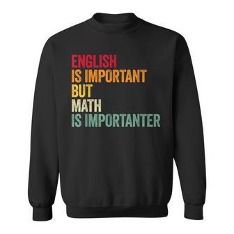 English Is Important But Math Is Importanter Sweatshirt - Thegiftio UK