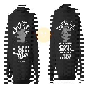 Enjoy The Lentil Things Vegan Vegetarian Veganism Veggies Sweatshirt Unisex | Mazezy