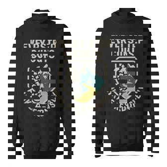 Every Step Counts Hike Responsibly Hikers Safety Day Sweatshirt Unisex | Mazezy