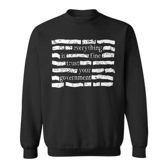 Everything Is Fine Trust Your Government Sweatshirt - Thegiftio UK