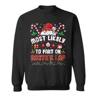 Family Christmas Most Likely To Fart On Santa's Lap Sweatshirt - Monsterry