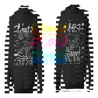 Family Cruise 2026 I Love It When We're Cruisin' Together Sweatshirt | Seseable CA