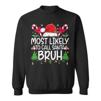 Family Matching Xmas Most Likely To Call Santa Bruh Sweatshirt - Thegiftio UK