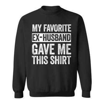 My Favorite Ex-Husband Gave Me This Ex-Wife Sweatshirt - Thegiftio UK