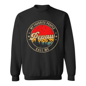 My Favorite People Call Me Pepaw Retro For Papa Grandpa Sweatshirt Unisex | Mazezy