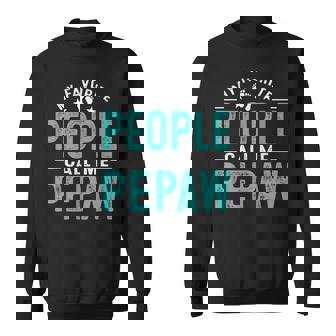 My Favorite People Call Me Pepaw Vintage Pepaw Father Sweatshirt Unisex | Mazezy