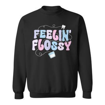Feelin' Flossy Dental Hygienist Dental Hygiene Sweatshirt | Mazezy