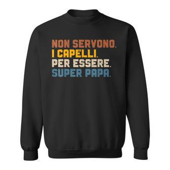 Festa Del Papà Nonervono I Capelli Per Essereuper Papa Felpa - Novitaregali