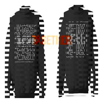 We Fight Together Multiple Sclerosis Awareness Support Squad Sweatshirt - Thegiftio