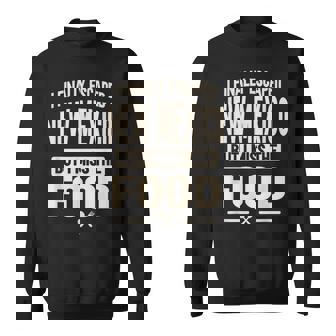 I Finally Escaped New Mexico But I Miss The Food Sweatshirt Unisex | Mazezy