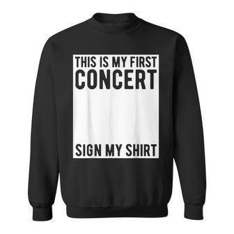 This Is My First Concert Sign My Music Event Sweatshirt - Thegiftio UK