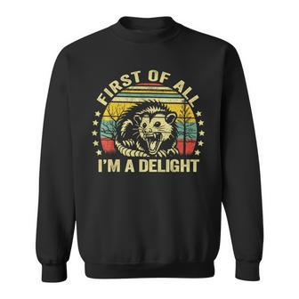 First Of All I'm A Delight Angry Opossum Sweatshirt - Thegiftio UK