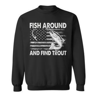 Fish Around And Find Trout Fishing American Flag Sweatshirt | Seseable CA