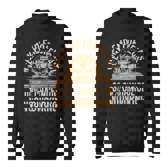 Weekend Forecast 100 Chance Of Woodworking Tank Top Sweatshirt Unisex | Mazezy