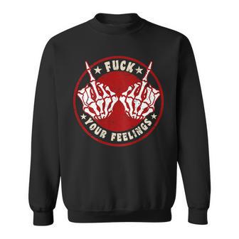 Fuck Your Feelings Skeleton Hand On Back Sweatshirt - Thegiftio UK