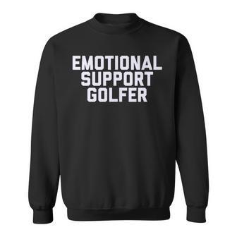 Fun Emotional Support Golfer Golf Therapy Joke Tank Top Sweatshirt Unisex | Mazezy