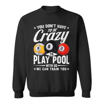 8 Ball Don't Have To Be Crazy To Play Pool Billiard Sweatshirt - Thegiftio UK
