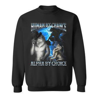 Alpha Wolf Meme Human By Chance Alpha Choice Bootleg Sweatshirt - Thegiftio UK